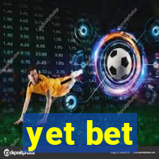 yet bet